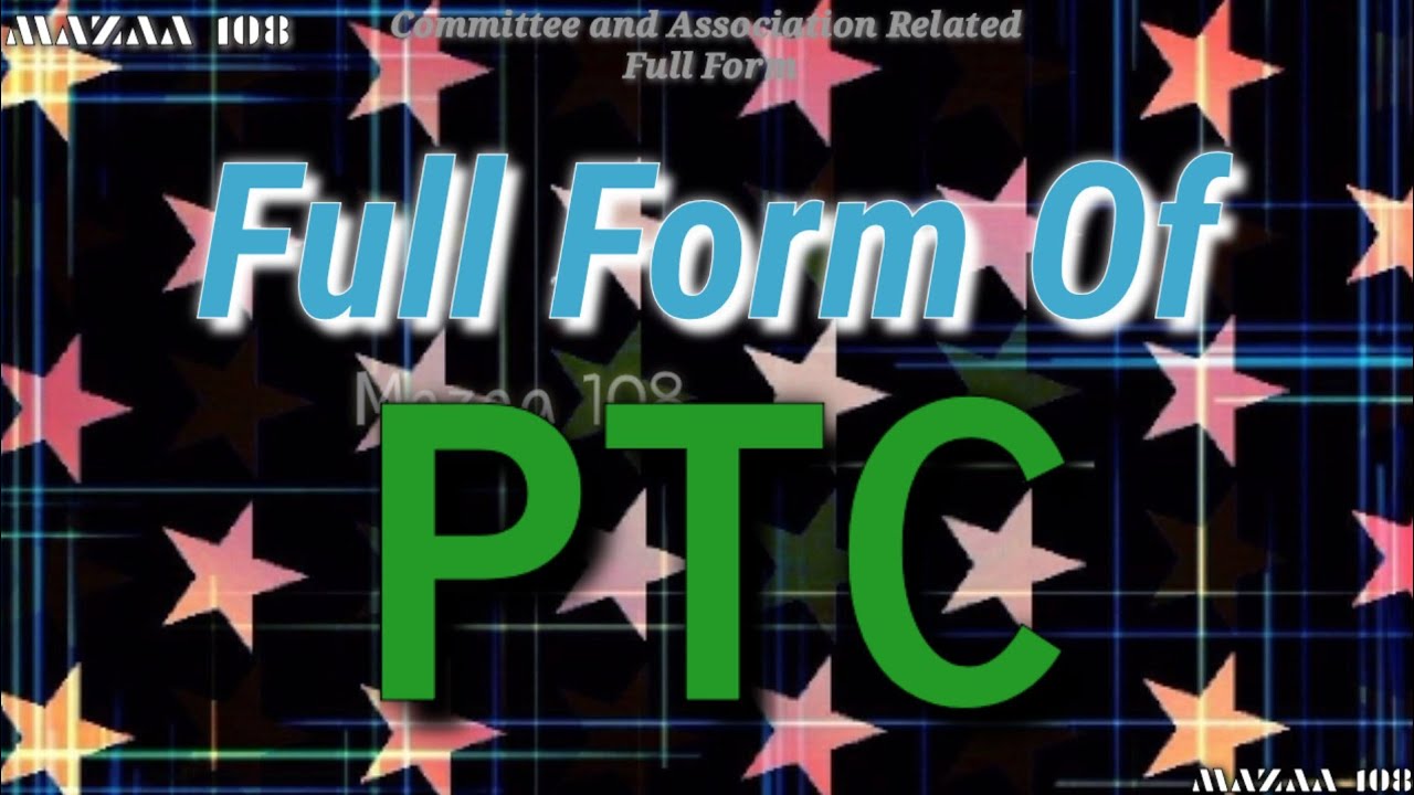 Full Form of PTC | PTC full form | Full Form PTC | PTC Stands for | PTC ka matlab | What is PTC