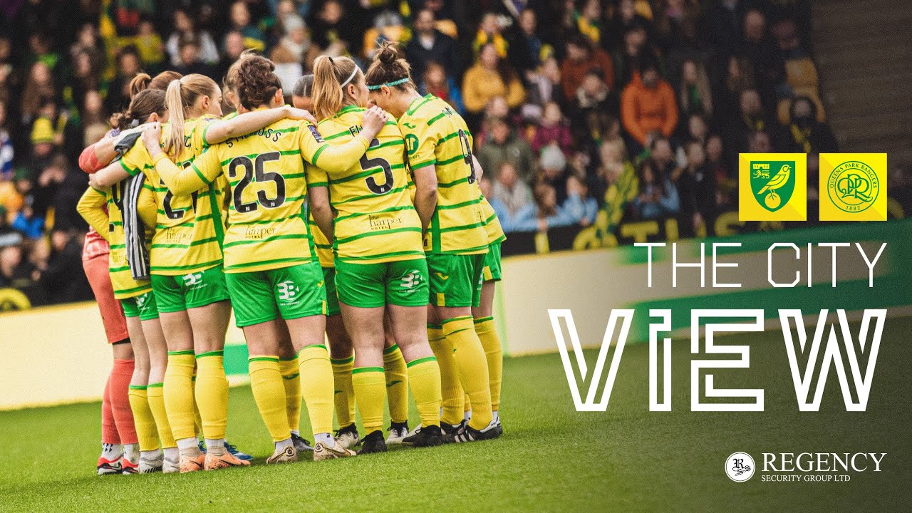 THE CITY VIEW | Norwich City Women v QPR Women | Sunday, March 24