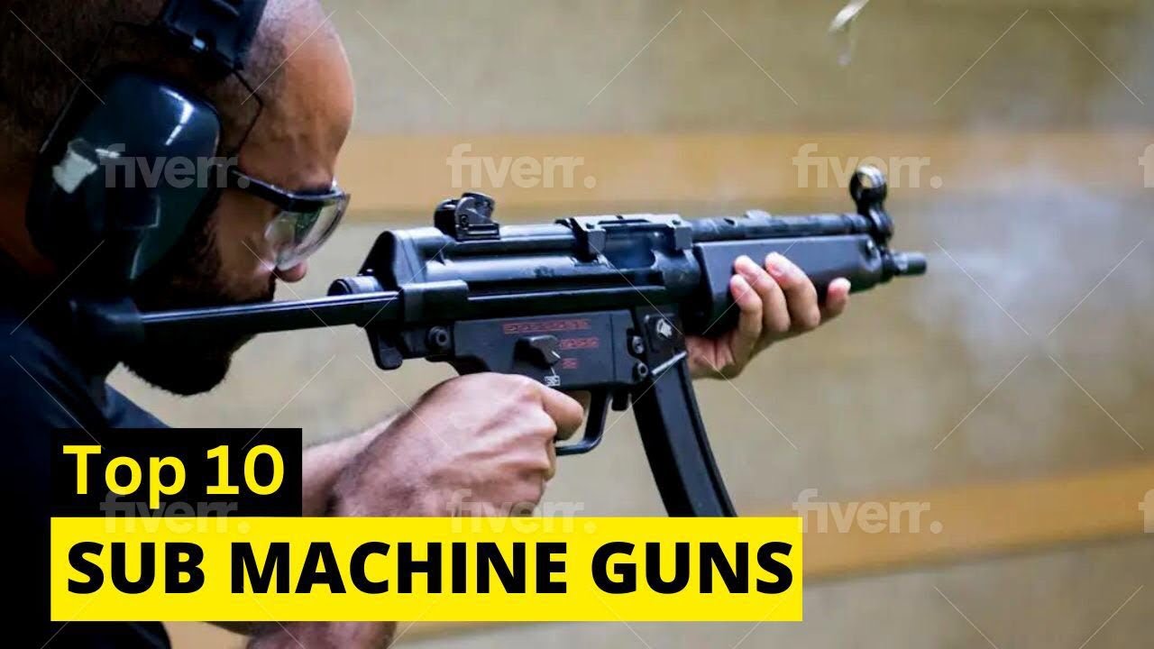 TOP 10 SUB MACHINE GUNS