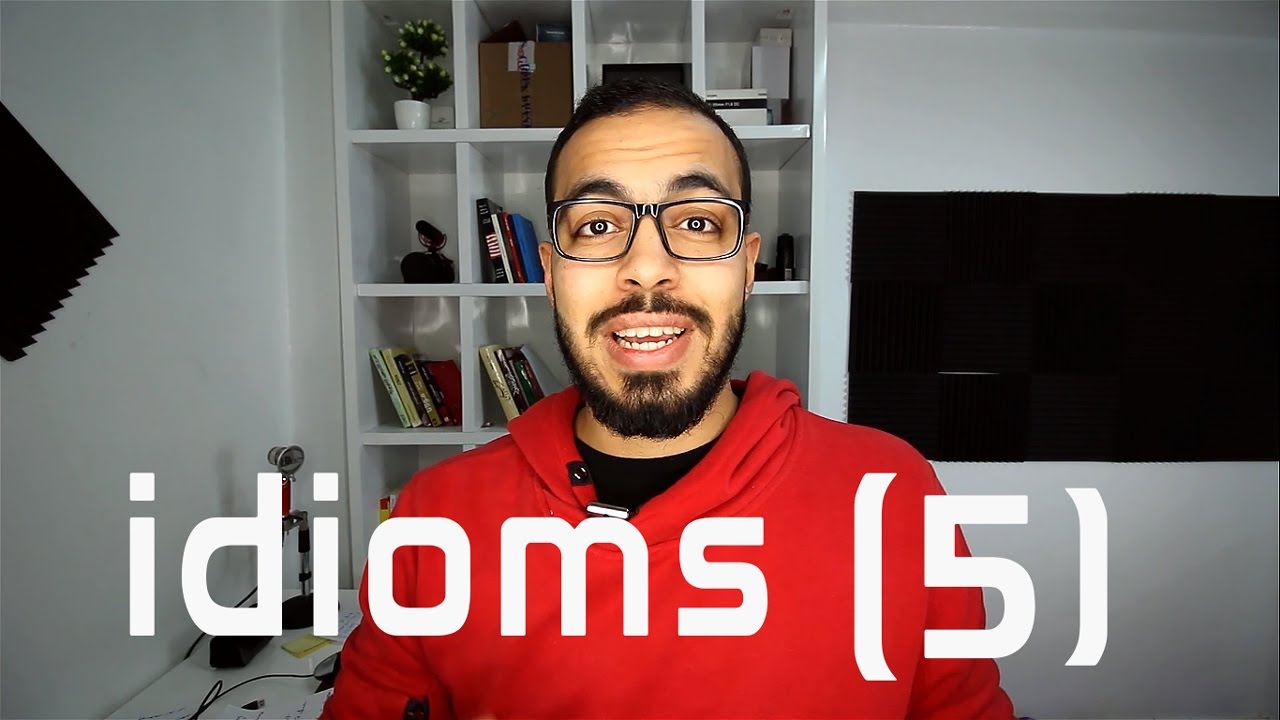 شرح 5 idioms جداد في اللغه الانجليزيه ( 5 )