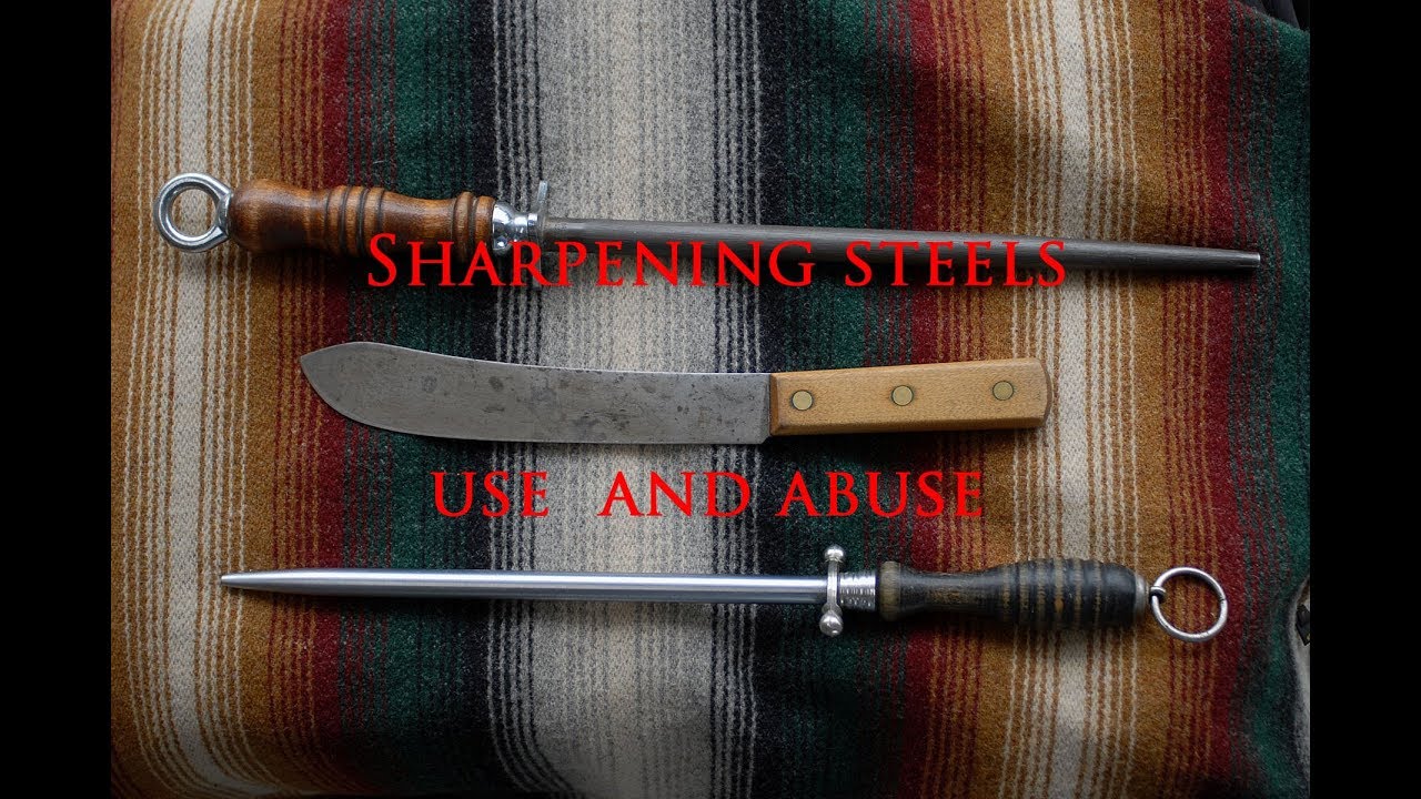 Sharpening Steels Use & Abuse