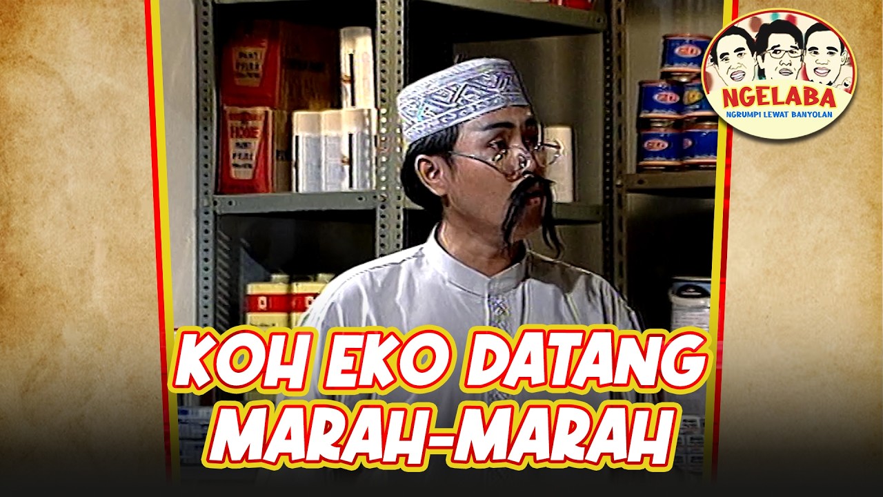 Koh Eko datang marah-marah | NGELABA