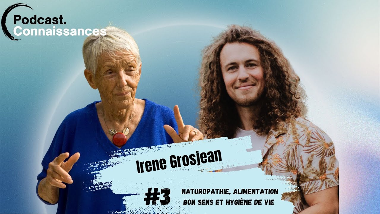 #3 Irene Grosjean - Hygiène de vie et longévité avec la naturopathie