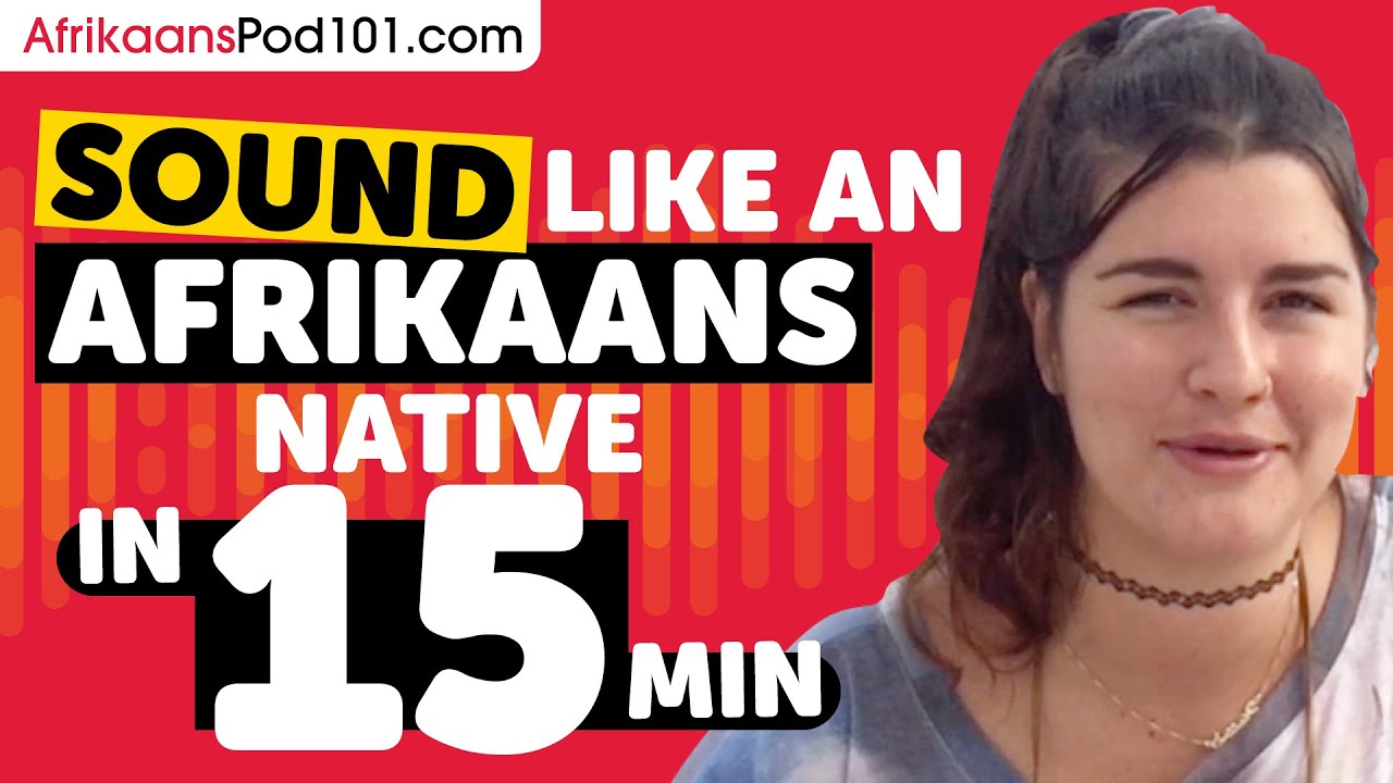 Sound Like A Afrikaans Native in 15 Minutes