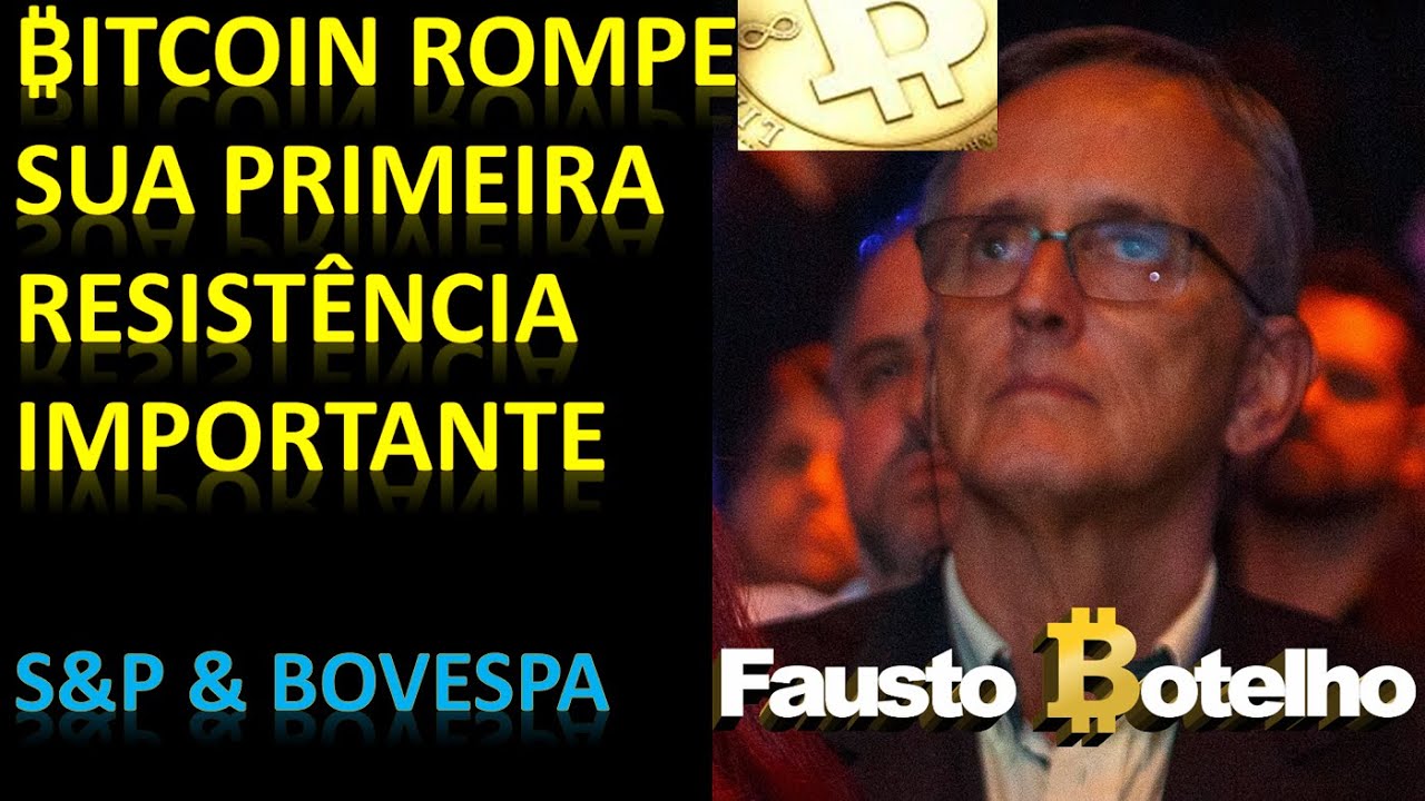 BITCOIN ROMPE SUA PRIMEIRA RESIST&Ecirc;NCIA IMPORTANTE   S&P & BOVESPA