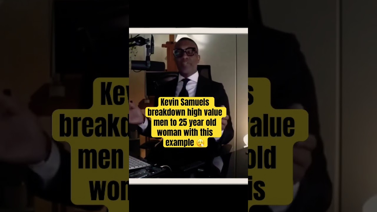 Kevin Samuels breakdown high value men to 25 year old woman with this example#kevinsamuels #funny