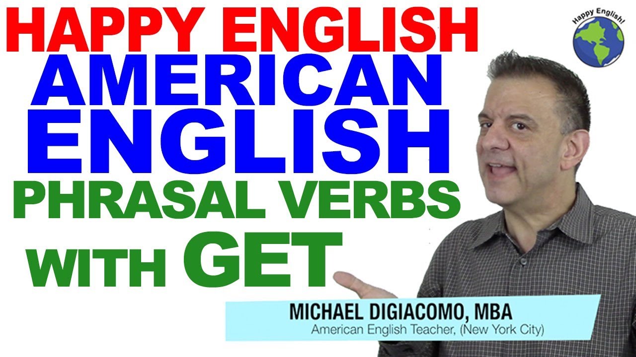 Phrasal Verbs with GET - American English Vocabulary Lesson For TOEIC