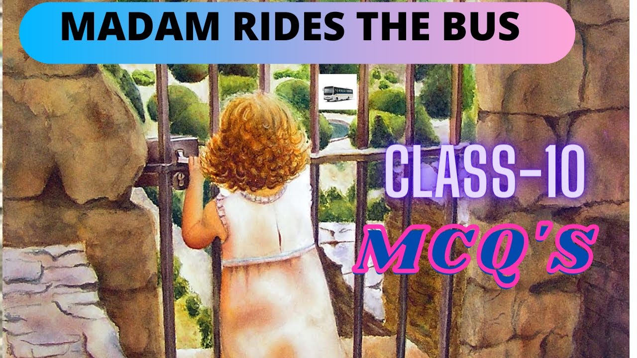 MCQ'S OF MADAM RIDES THE BUS//CLASS-10//FIRST' FLIGHT