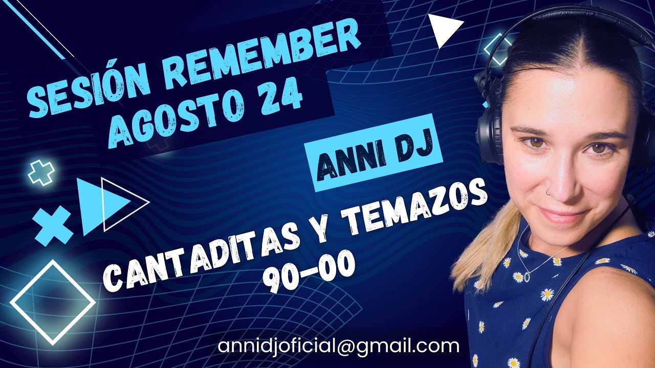 Sesión Remember Agosto 24. Cantaditas y Temazos 90-00 🔥