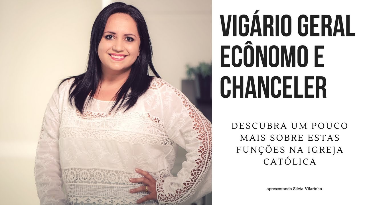 VIGÁRIO GERAL ECÔNOMO E CHANCELER  DESCUBRA UM POUCO MAIS SOBRE ESTAS FUNÇÕES NA IGREJA CATÓLICA