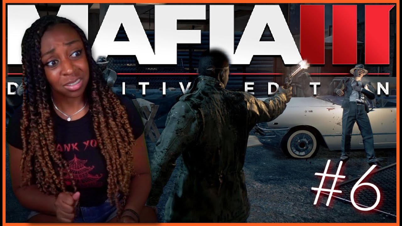 I NEED BACK UP!! | Mafia III: Definitive Edition Gameplay!! | PART 6