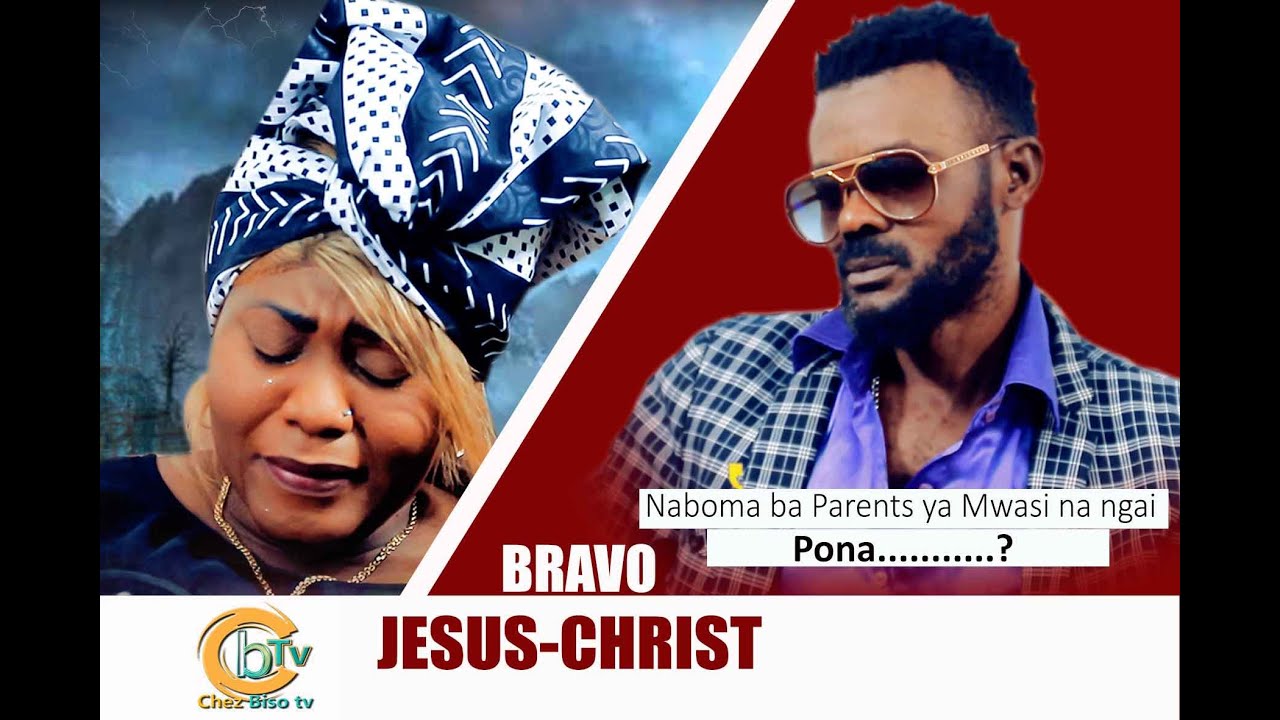 BRAVO JÉSUS-CHRIST Ep2 Suite :NAZA RESPONSABLE YA LIWA YABA PARENTS YA MUASI NANGAYI