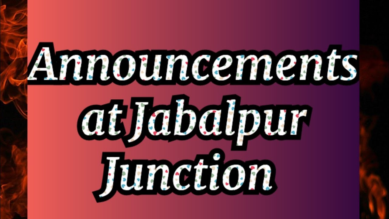 Announcements at Jabalpur Junction