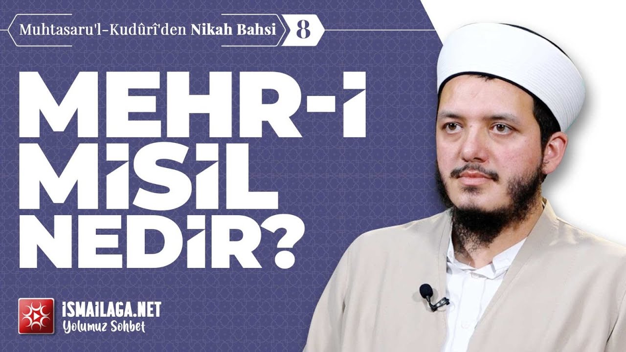 Muhtasaru'l-Kudûrî Dersler:8) Mehr-i Misil Nedir? - Yasin Çelik Hoca Efendi @ismailaganet