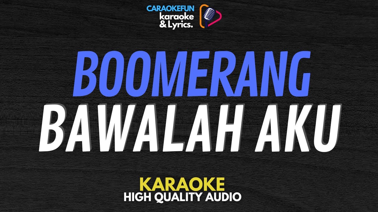 Boomerang - Bawalah Aku Karaoke Lirik