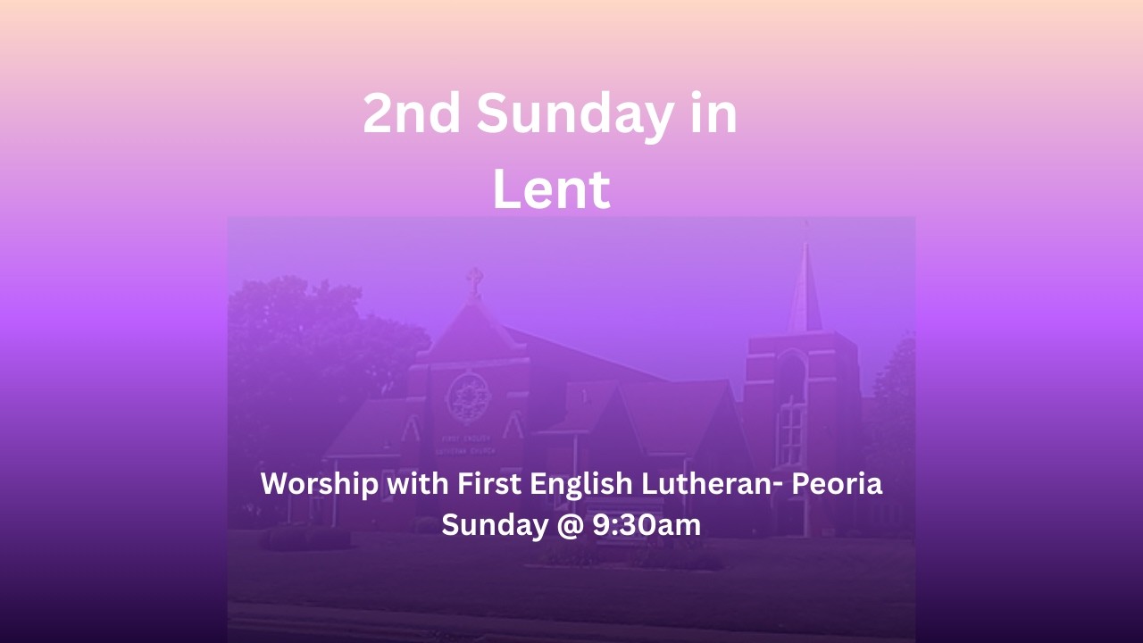 2nd Sunday of Lent,  Mar 1, 2026 Worship  with Holy Communion at 9:30am