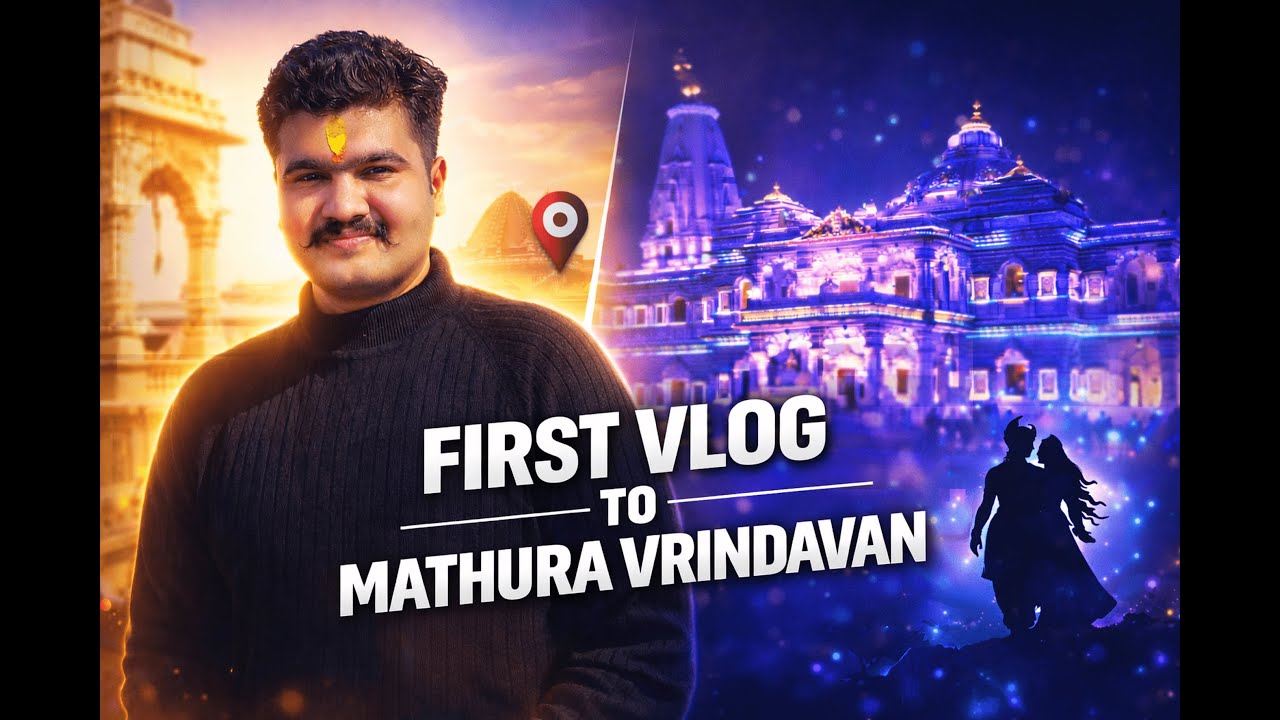 “Mathura Vrindavan Vlog