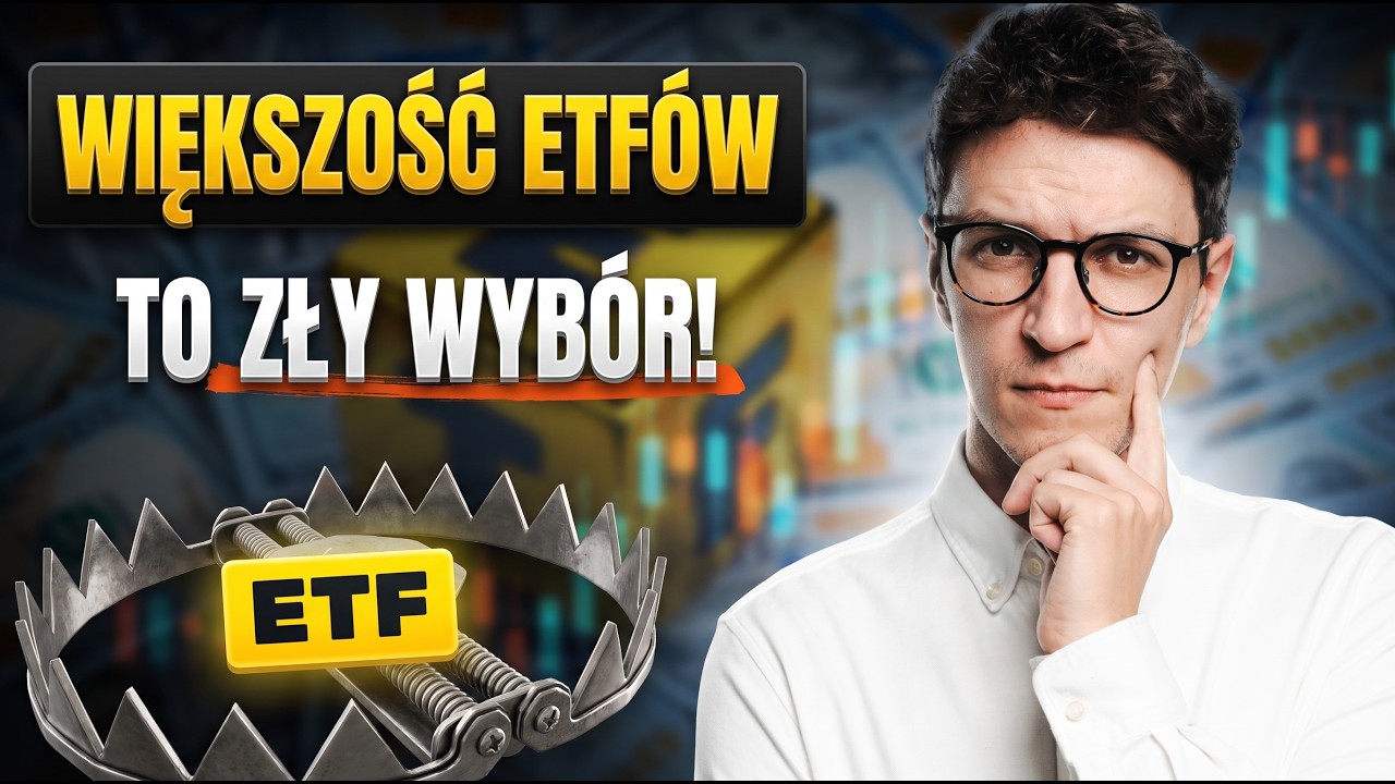 Większość ETF&oacute;w nie jest dla Ciebie! Co musisz wiedzieć?
