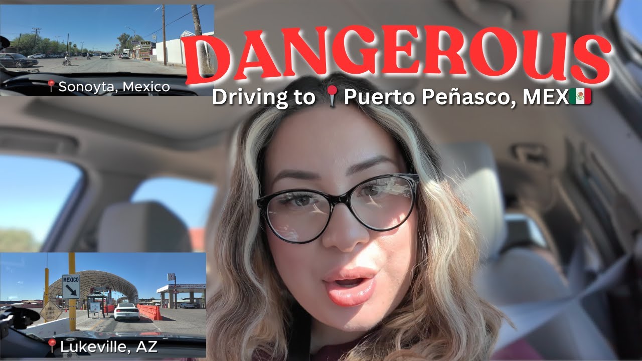 Is it S A F E ?! || Driving to Puerto Peñasco, MEX #puertopeñasco #rockypoint  #mexico #vlog #az