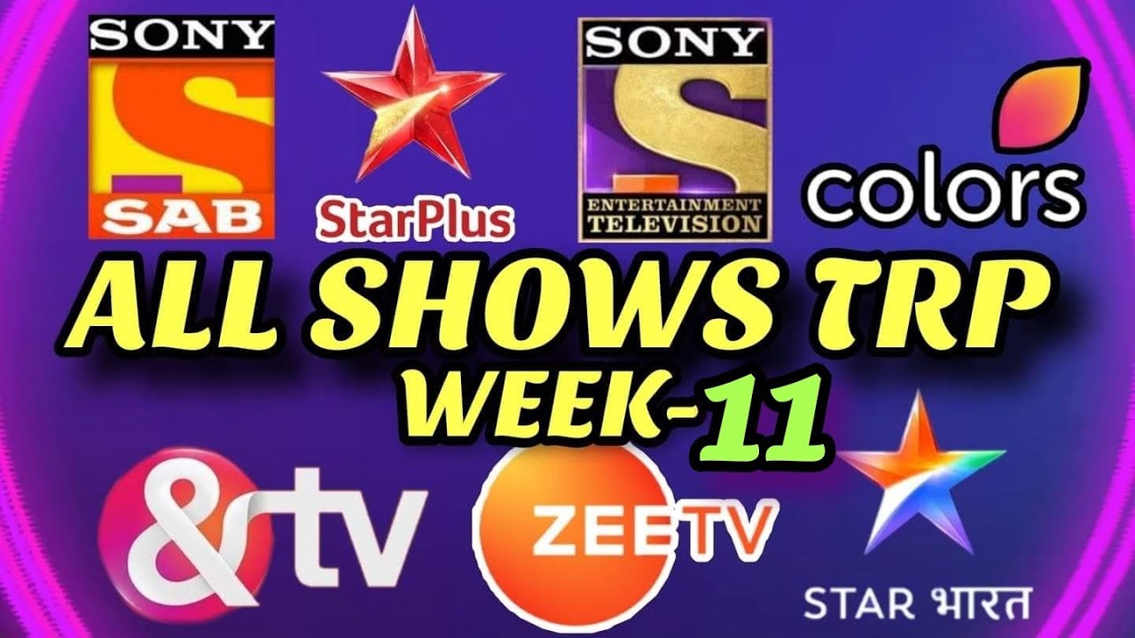 Week 11 - ALL SHOWS TRP - STAR Plus, SAB TV, Colors TV, Zee TV, Sony TV, STAR Bharat, And TV