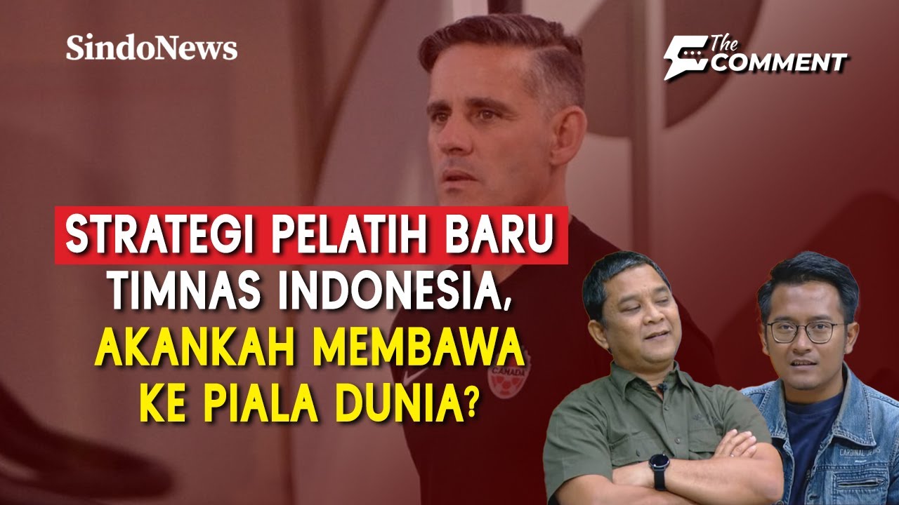 Strategi Pelatih Baru Timnas Indonesia, Akankah Membawa ke Piala Dunia? | The Comment