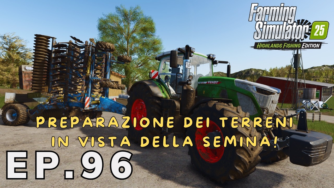 HIGHLANDS-FISHING | 🌱PREPARAZIONE DEI TERRENI PER LA SEMINA!🌱   | EP#96 #farmingsimulator25 #fs25