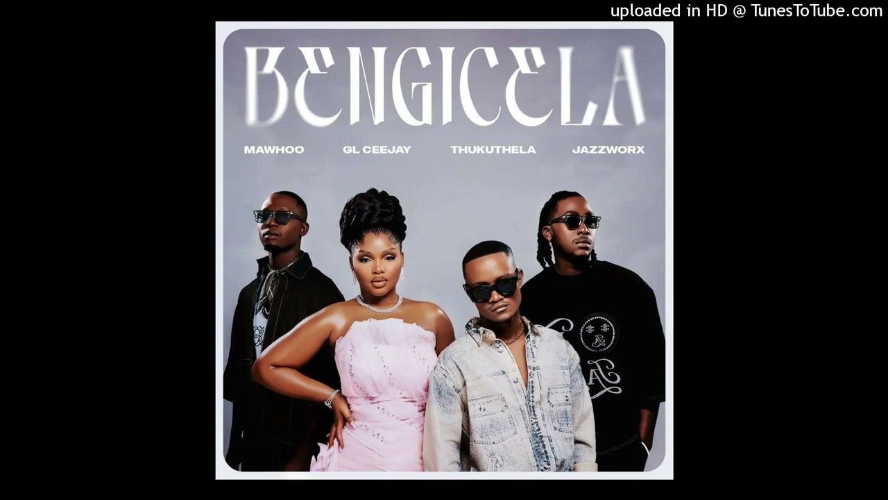 Mawhoo, GL_Ceejay & Thukuthela - Bengicela (feat. Jazzworx)