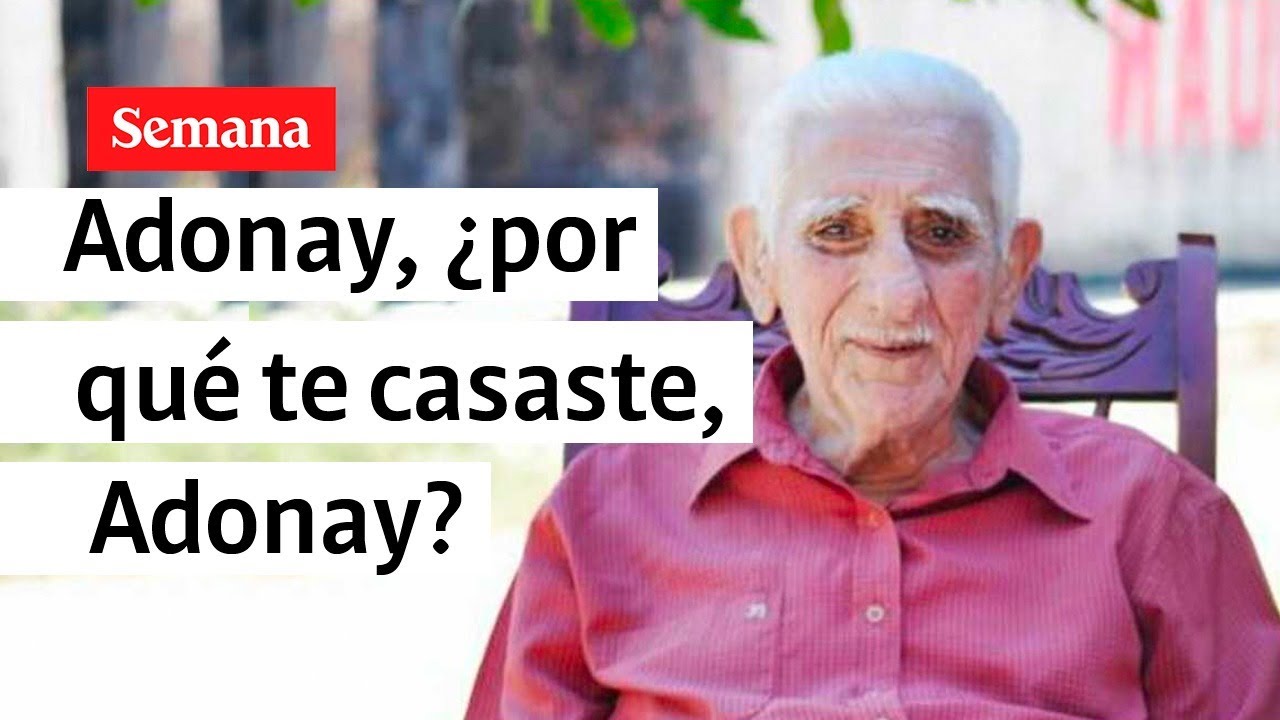 Adonay, ¿por qué te casaste, Adonay? La historia real | Semana Noticias