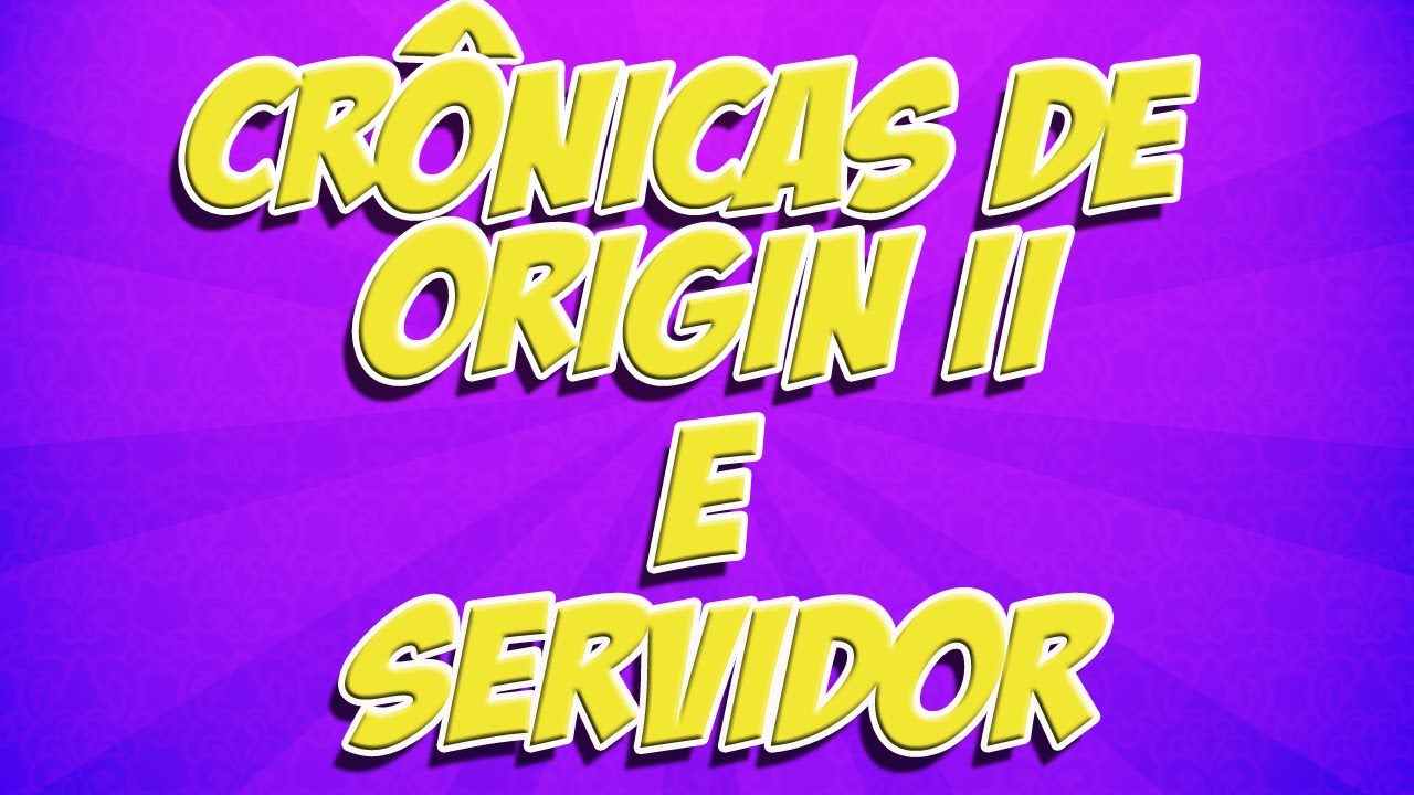 Mapa das Crônicas de Origin II e como fazer um servidor