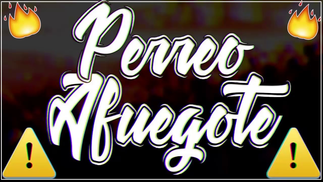 Dj Ayrton Mix Bellaqueo perreo Afuegote 2k18