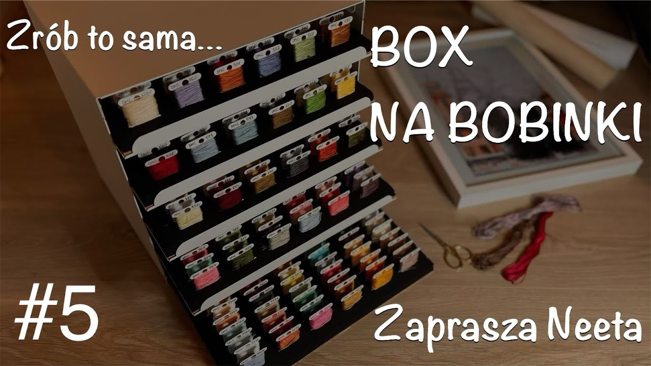 Zrób to sama...#5 BOX NA BOBINKI Jak wykonać praktyczny organizer na mulinę i nie przepłacać | Neeta