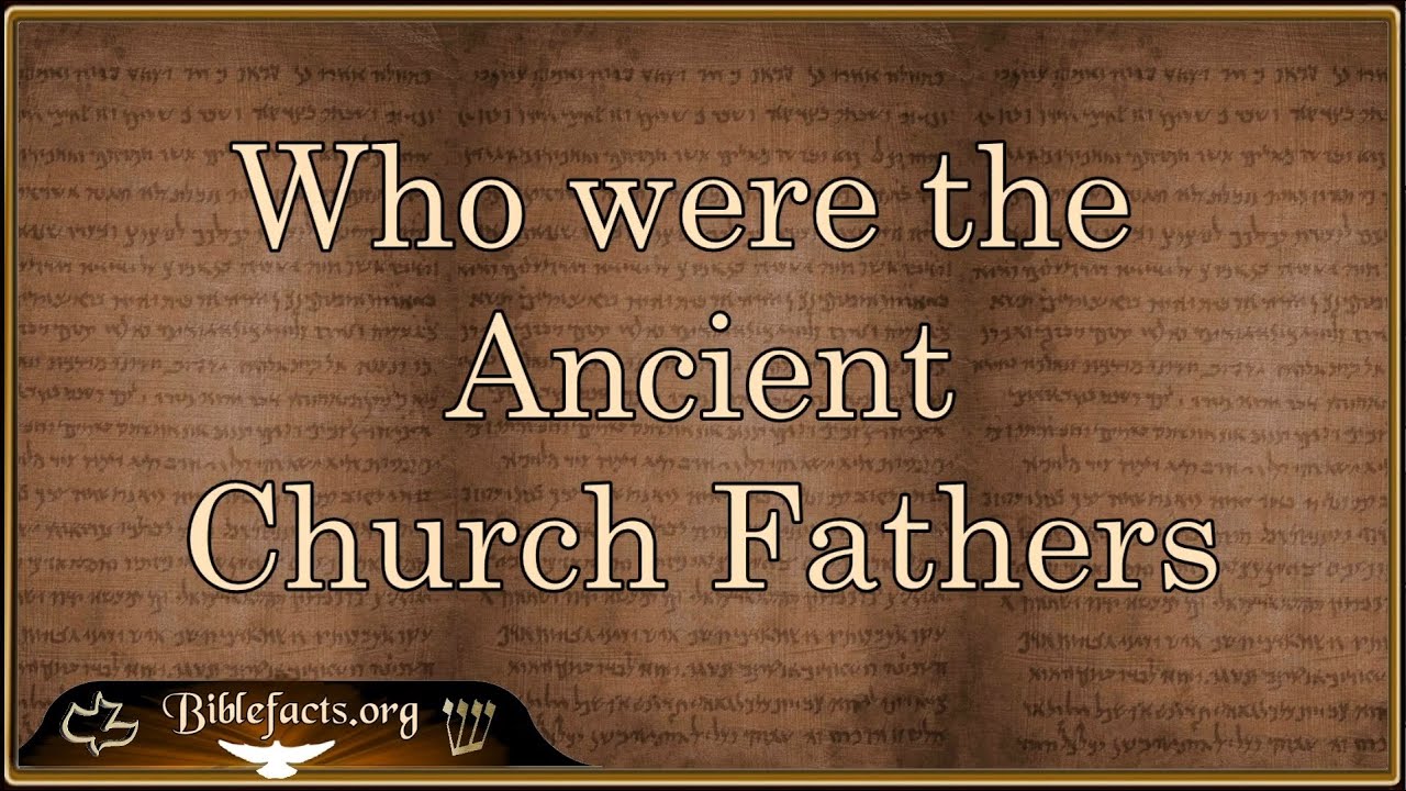 Who were the Ancient Church Fathers