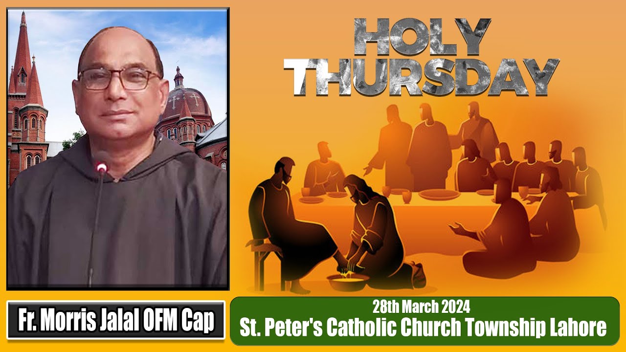 Holy Thursday Homily | Fr. Morris Jalal OFM | St. Peter's Catholic Church Township Lahore | 28-03-24