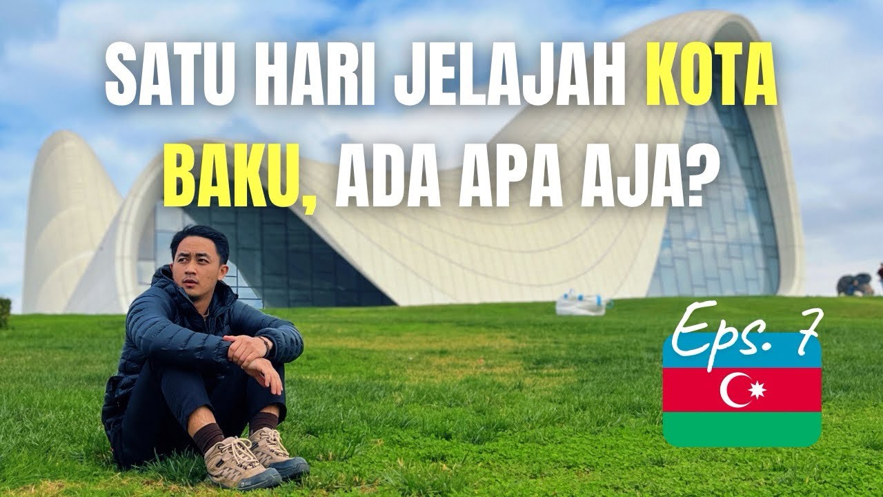 SEHARI DI BAKU AZERBAIJAN ! Kota Futuristik yang Gak Banyak Orang Tahu 🇦🇿✨ (EPS. 7)