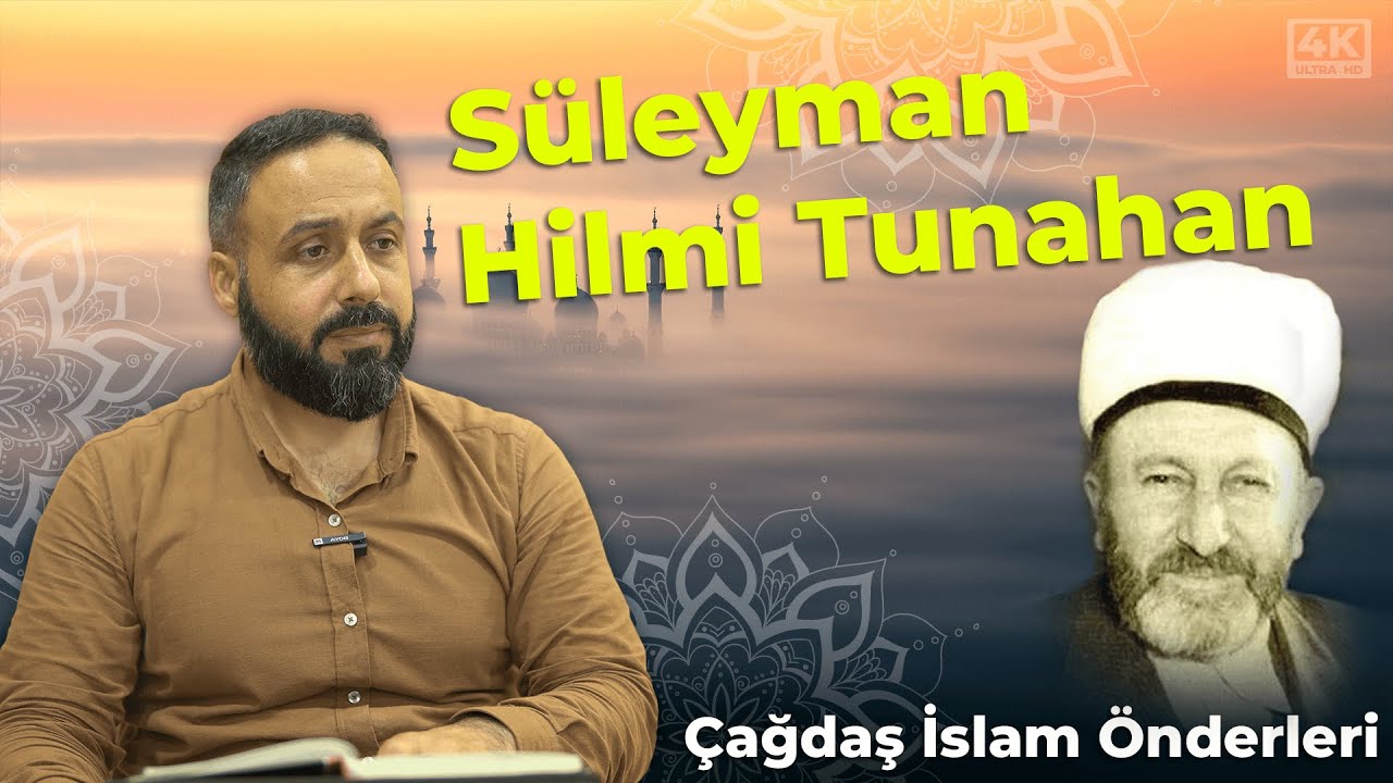 Çağdaş İslam Önderleri - Süleyman Hilmi Tunahan'ın Hayatı - Mustafa Dusak