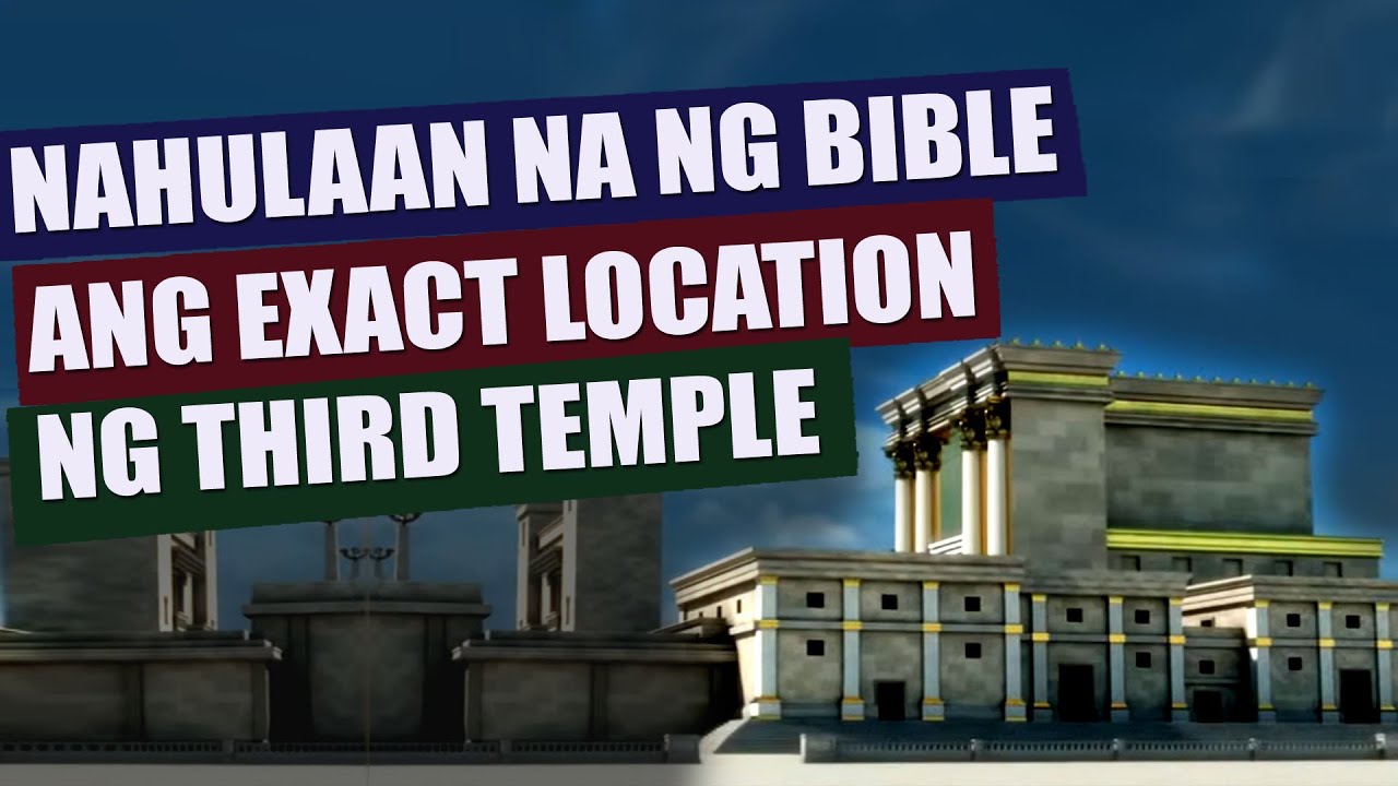 NAHULAAN NA NG BIBLE ANG EXACT LOCATION NG 3RD TEMPLE