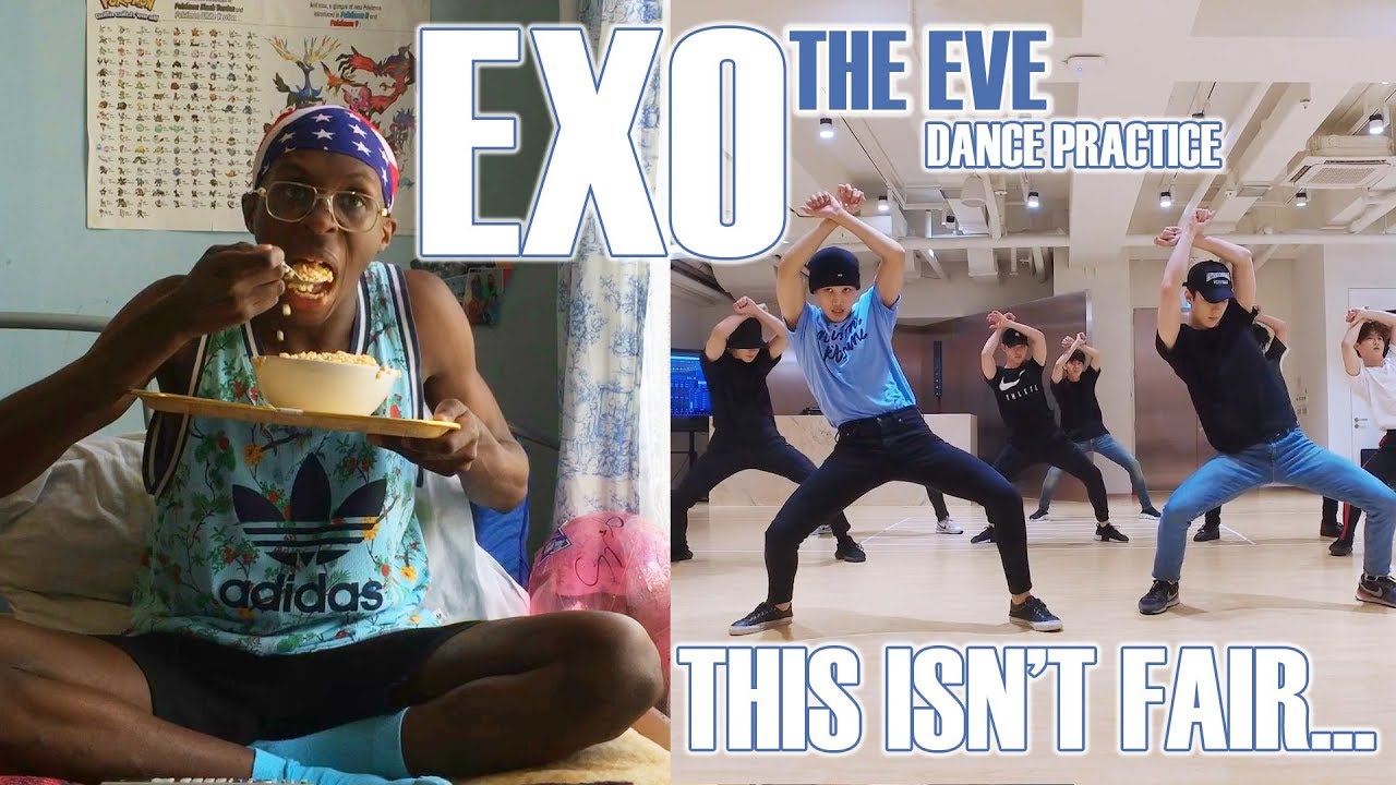 REACTING & EATING! EXO - The Eve Dance Practice: I CHOKED ON MY DAMN CEREAL!!! 🍶😳
