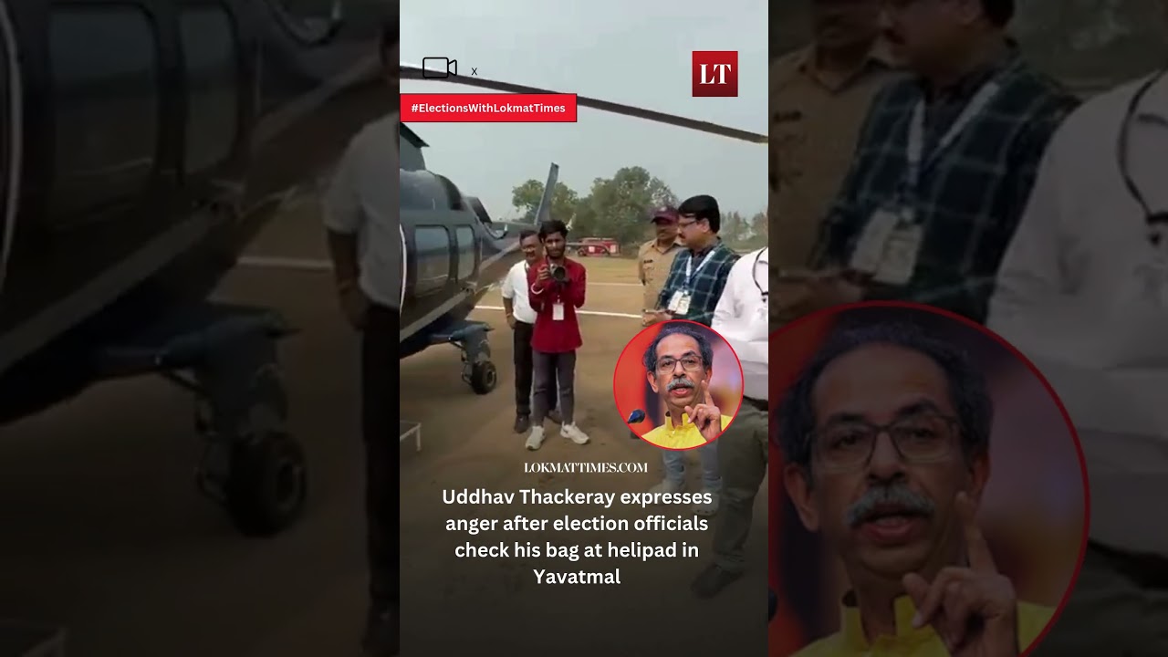 Uddhav Thackeray expresses anger after election officials check his bag at helipad in Yavatmal