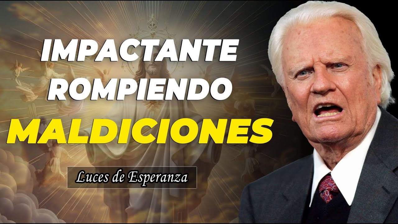 BILLY GRAHAM: La más Fuerte Oración para Romper Maleficios, Maldiciones, Hechizos y Envidias