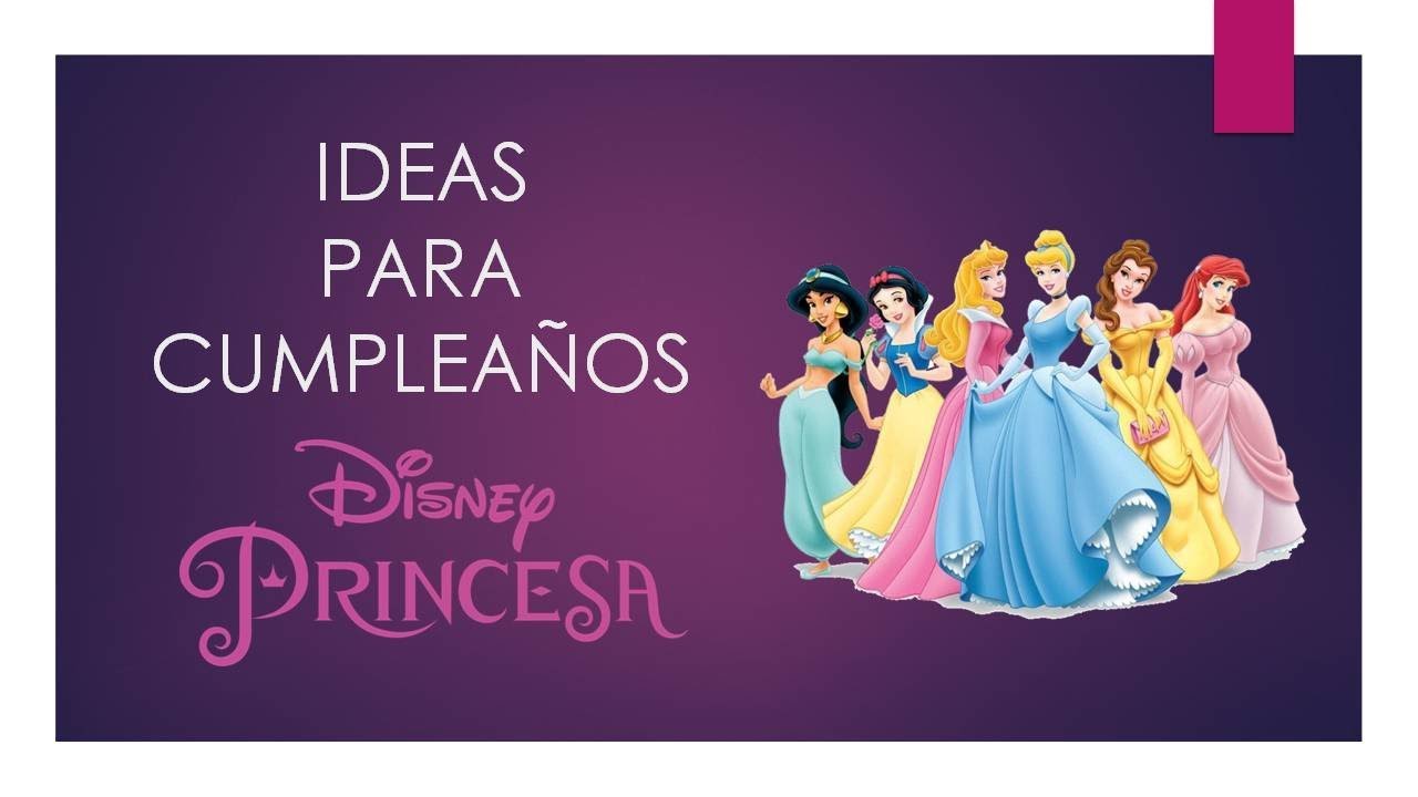 50 Ideas para Cumpleaños Princesas