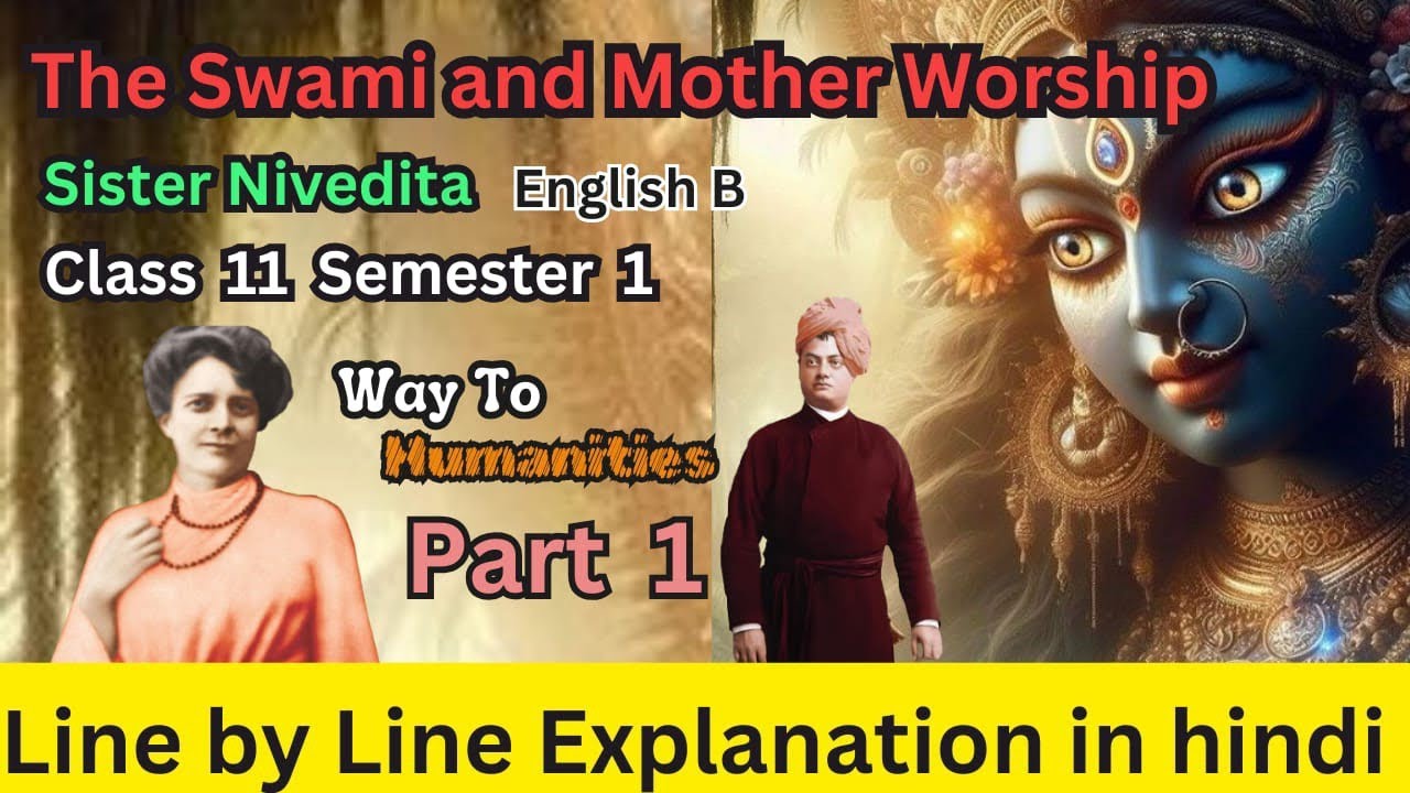 The Swami And Mother Worship|Sister Nivedita|Class 11|Sem 1| explanation in hindi |English B|PART 1
