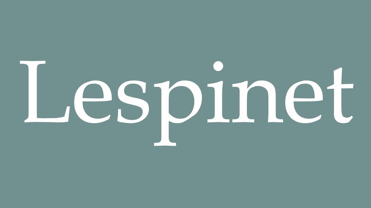How to Pronounce ''Lespinet'' Correctly in French