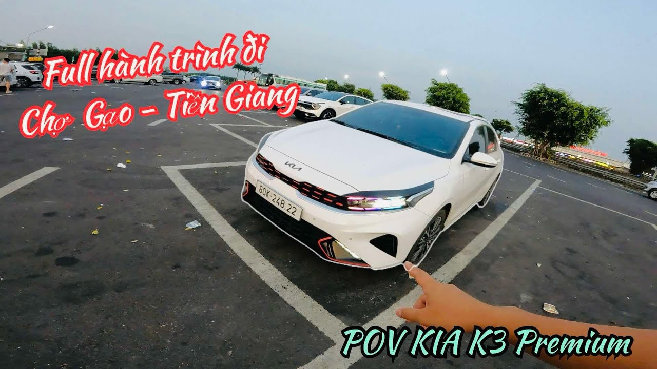 Full hành trình chở khách Từ Đồng Nai về Chợ Gạo Tiền Giang | POV KIA K3 Premium