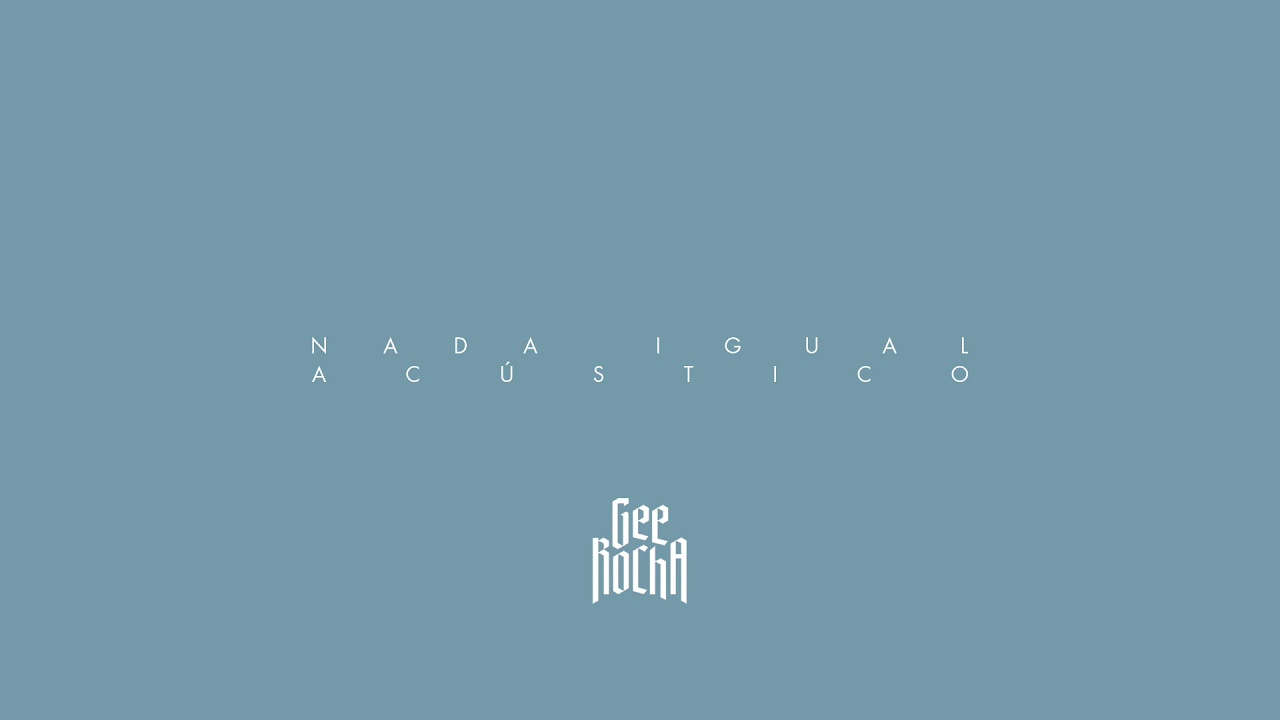 GEE ROCHA - NADA IGUAL ACÚSTICO __________ (Official Audio Video)