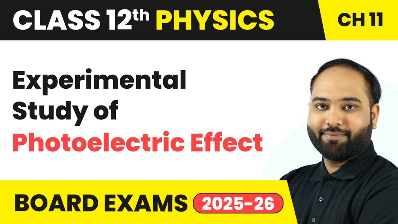 Experimental Study of Photoelectric Effect | Class 12 Physics Chapter 11 | CBSE 2025-26