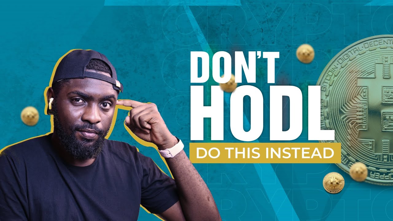 DON'T HODL CRYPTOCURRENCY, DO THIS INSTEAD