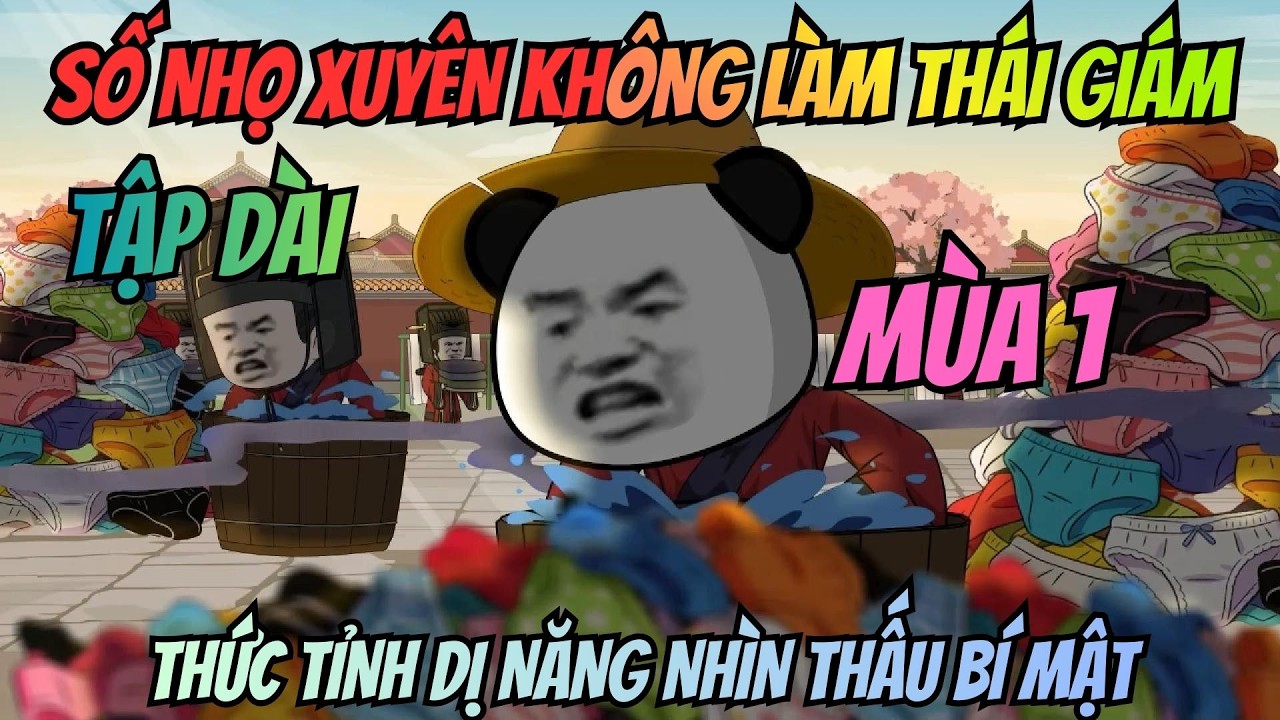 (Mùa 1) Số Nhọ Xuyên Không Làm Thái Giám: Thức Tỉnh Dị Năng Nhìn Thấu Bí Mật | Meohana93