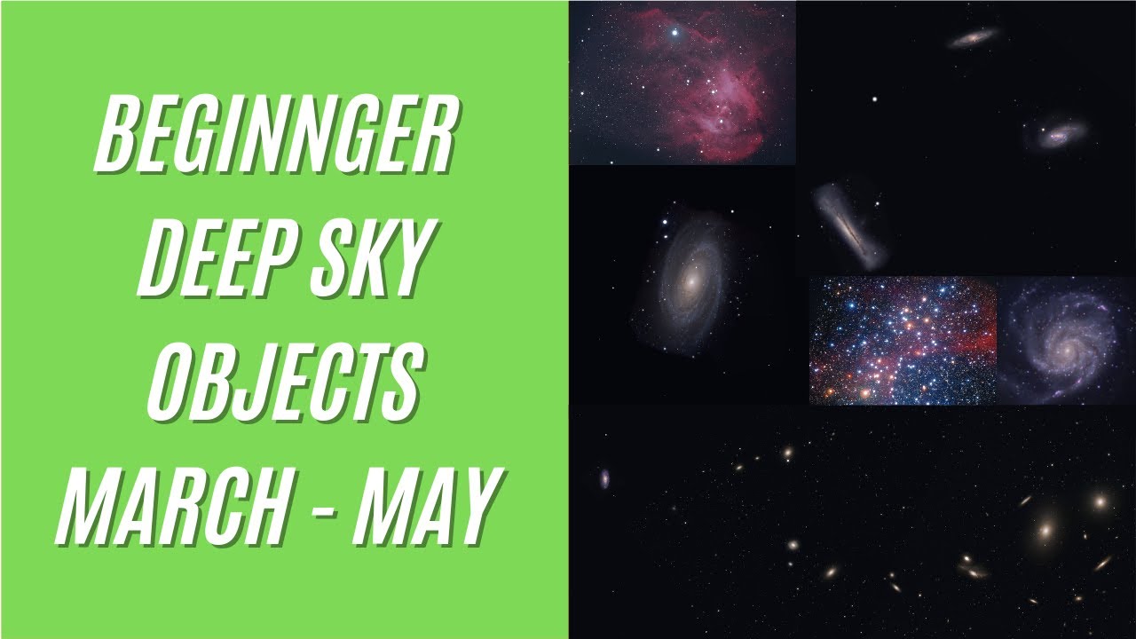 Beginner Deep Sky Targets - March to May