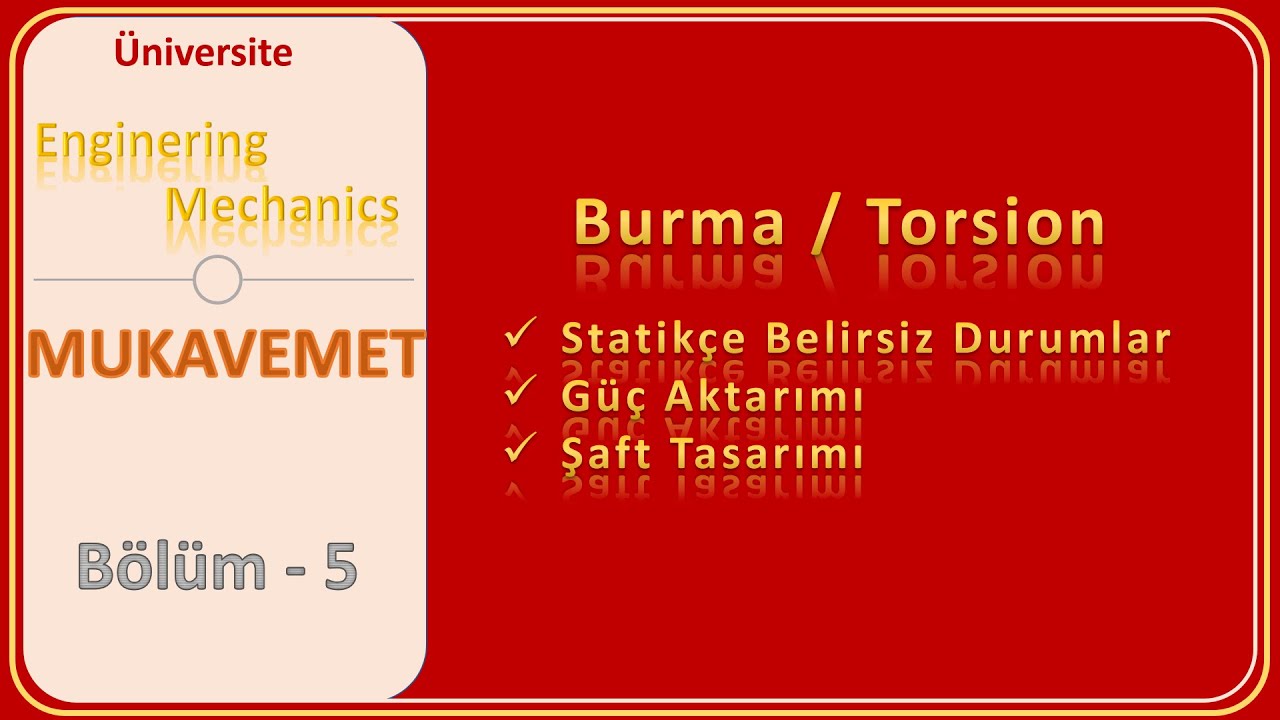 Mukavemet: Burma / Torsion | Statikçe Belirsiz Durumlar, Güç Aktarımı, Şaft Tasarımı