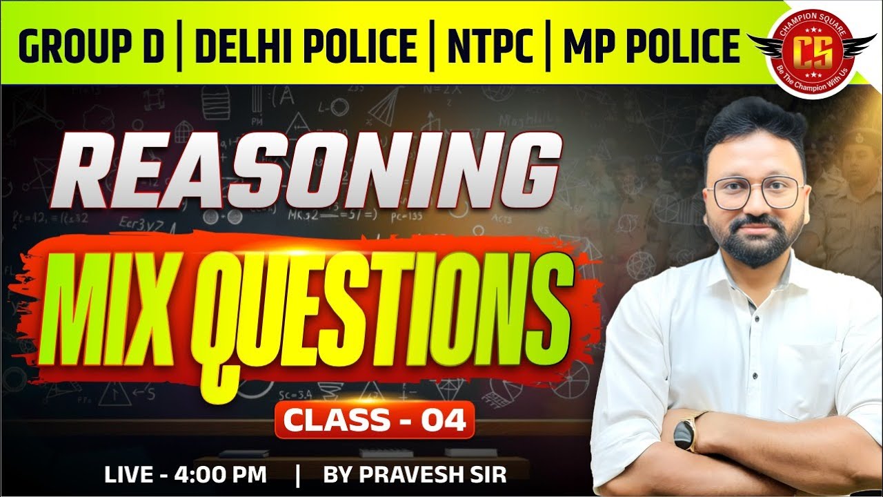 Reasoning Mix Questions | Class 04 | Group D, Delhi Police, NTPC, MP Police | By Pravesh Sir